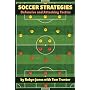 Soccer Strategies: Defensive and Attacking Tactics by Robyn Jones