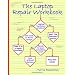 The Laptop Repair Workbook: An Introduction to Troubleshooting and Repairing Laptop Computers