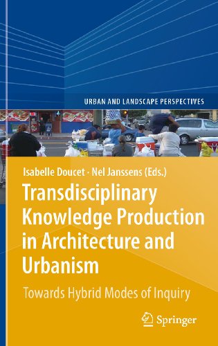 Transdisciplinary Knowledge Production in Architecture and Urbanism: Towards Hybrid Modes of Inquiry: 11 (Urban and Landscape Perspectives)
