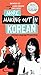 More Making Out in Korean: A Korean Language Phrase Book - Revised & Expanded Edition (A Korean Phrasebook) (Making Out Books)