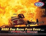NHRA Drag Racing Photo Greats Volume 1: Wild Rides