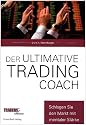 Der ultimative Trading Coach. mit mentaler St&auml;rke den Markt schlagen