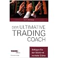 Der ultimative Trading Coach: Mit mentaler St�rke den Markt schlagen