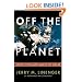 Off the Planet: Surviving Five Perilous Months Aboard the Space Station Mir