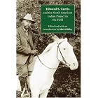 Click here to buy Edward S. Curtis and the North American Indian Project in the Field by  Mick Gidley.