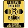 " RESERVED ONLY FOR BRAUN FAMILY " PARKING SIGN