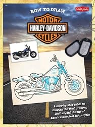 How to Draw Harley-Davidson Motorcycles: A step-by-step guide to drawing the steel, rubber, leather, and chrome of America's hottest motorcycle (Licensed How to Draw)