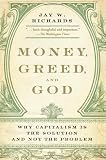 Money, Greed, and God: Why Capitalism Is the Solution and Not the Problem