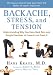 Backache, Stress, and Tension: Understanding Why You Have Back Pain and Simple Exercises to Prevent and Treat It