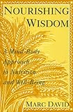 Nourishing Wisdom: A Mind-Body Approach to Nutrition and Well-Being