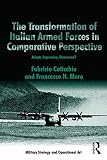 The transformation of Italian armed forces in comparative perspective : adapt, improvise, overcome?