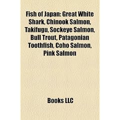 Fish of Japan: Great White Shark, Chinook Salmon, Takifugu, Sockeye Salmon, Bull Trout, Patagonian Toothfish, Coho Salmon, Pink Salmo