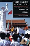 Neither Gods nor Emperors: Students and the Struggle for Democracy in China