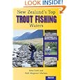 New Zealands Top Trout Fishing Waters by John Kent and Patti Magnano Madsen