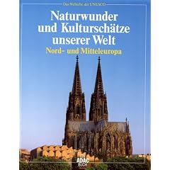 Naturwunder und Kultursch�tze unserer Welt, Nordeuropa und Mitteleuropa