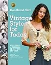 Lion Brand Yarn Vintage Styles for Today: More Than 50 Patterns to Knit and Crochet (Lion Brand Yarn)