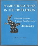 Some strangeness in the proportion : a centennial symposium to celebrate the achievements of Albert Einstein
