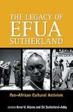 The legacy of Efua Sutherland : Pan-African cultural activism