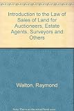 An introduction to the law of sales of land for auctioneers, estate agents, surveyors and others