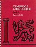 Cambridge Latin Course 1 Teacher's Guide: Teacher's Guide Level 1 (Cambridge Latin Course)