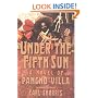 Under the Fifth Sun: A Novel of Pancho Villa