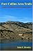 Fort Collins Area Trails: A Guide to Trails within 25 Miles of Fort Collins, Colorado