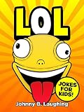 Books for Kids: LOL! (Funny Jokes for Kids): 101 Jokes for Kids - Games & Puzzles - Kids Jokes - Jokes for Children
