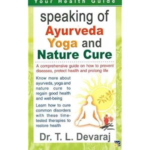 Click here to buy Speaking of Ayurveda, Yoga and Nature Cure (Your Health Guide) by Dr. T.L. Devaraj.