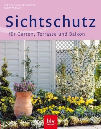 BLV Buchverlag Sichtschutz f&uuml;r Garten, Terrasse und Balkon