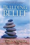 Building Belief: Constructing Faith from the Ground Up