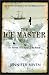 The Ice Master: The Doomed 1913 Voyage of the Karluk