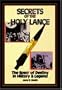 Secrets of the Holy Lance: The Spear of Destiny in History & Legend