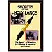 Secrets of the Holy Lance: The Spear of Destiny in History & Legend