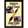 Secrets of the Holy Lance: The Spear of Destiny in History & Legend