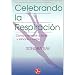 Celebrando La Respiracion: O, Como Sobrevivir a Todo y Sanar Tu Cuerpo (Coleccion Renacimiento y Relaciones)