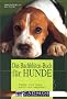 Das Bachbl�ten-Buch f�r Hunde: Helfen und heilen - sanft und nat�rlich. Wirkungsweise aller 38 Bachbl�ten und welche Bl�te Ihrem Hund bei welchem ... ... zur richtigen Dosierung und Anwendung