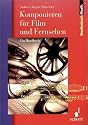 Komponieren für Film und Fernsehen: Ein Handbuch (Studienbuch Musik)