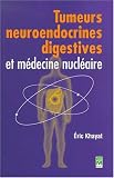 Tumeurs neuroendocrines digestives et medecine nucl�aire