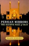 Persian Mirrors : The Elusive Face Of Iran