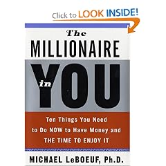 The Millionaire in You: Ten Things You Need to Do Now to Have Money and Time to Enjoy It