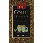 The Coffee Companion: A Connoisseur's Guide to the World's Best Brews by  Jon Thorn
