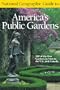 National Geographic Guide to America's Public Gardens