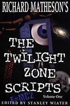 Richard Matheson's The Twilight Zone Scripts (Volume 1) Richard Matheson's The Twilight Zone Scripts (Volume 1)