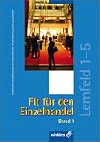Fit f&uuml;r den Einzelhandel 1 - Lernfeld 1-5 - Walter Faulhaber, Verena Grundey, Helga Schiefer