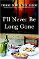 I'll Never Be Long Gone: A Novel