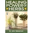 Healing Power of Herbs by John Heinerman