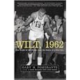 Wilt, 1962: The Night of 100 Points and the Dawn of a New Era