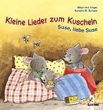Kleine Lieder zum Kuscheln - Suse, liebe Suse (Pappbilderbuch) - Maja von Vogel, Kerstin M. Schuld
