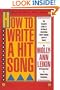 How to Write a Hit Song: The Complete Guide to Writing and Marketing Chart Topping Lyrics & Music