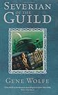 Severian Of The Guild: The Book Of The New Sun: With Shadow of the Torturer AND Claw of the Conciliator AND Sword of the Lictor AND Citadel of the Autarch (Gollancz S.F.)